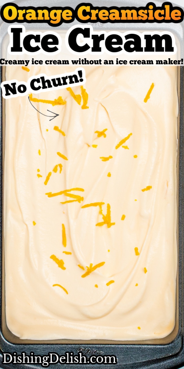 A pinterest pin of a bread pan full of no churn orange ice cream topped with orange zest.
