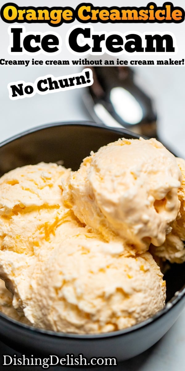 No Churn Orange Ice Cream (Creamsicle Ice Cream!) • Dishing Delish