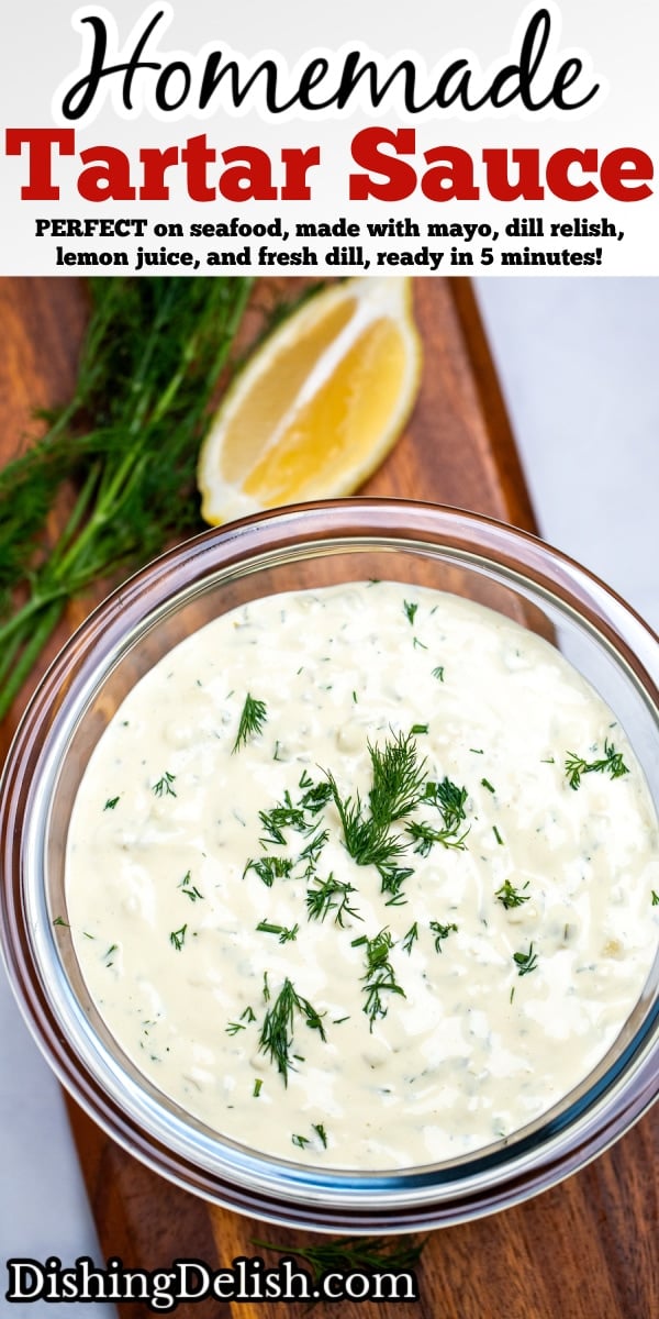 Pinterest pin with a bowl of homemade tartar sauce on a cutting board, topped with fresh dill, with a lemon wedge in the background.