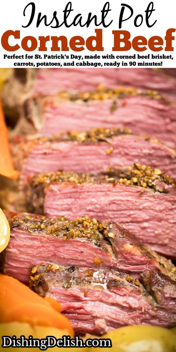 Pinterest pin with a closeup of sliced instant pot corned beef surrounded by potatoes and carrots.