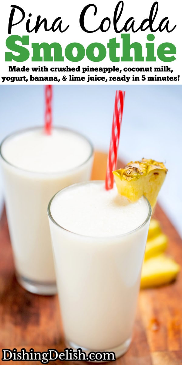 Pinterest pin with a tall glass with a pineapple wedge garnish and a straw, full of pina colada smoothie, with another glass behind it, on a cutting board with pineapple and lime wedges.