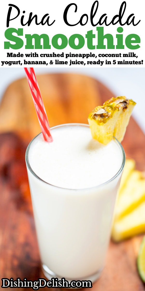 Pinterest pin with a tall glass with a pineapple wedge garnish and a straw, full of pina colada smoothie, with another glass behind it, on a cutting board with pineapple and lime wedges.