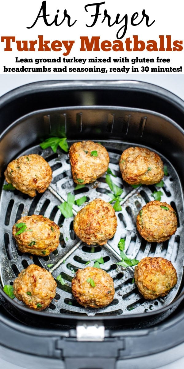Pinterest pin with air fryer turkey meatballs in an air fryer basket after being cooked. They're brown and caramelized and topped with fresh parsley.