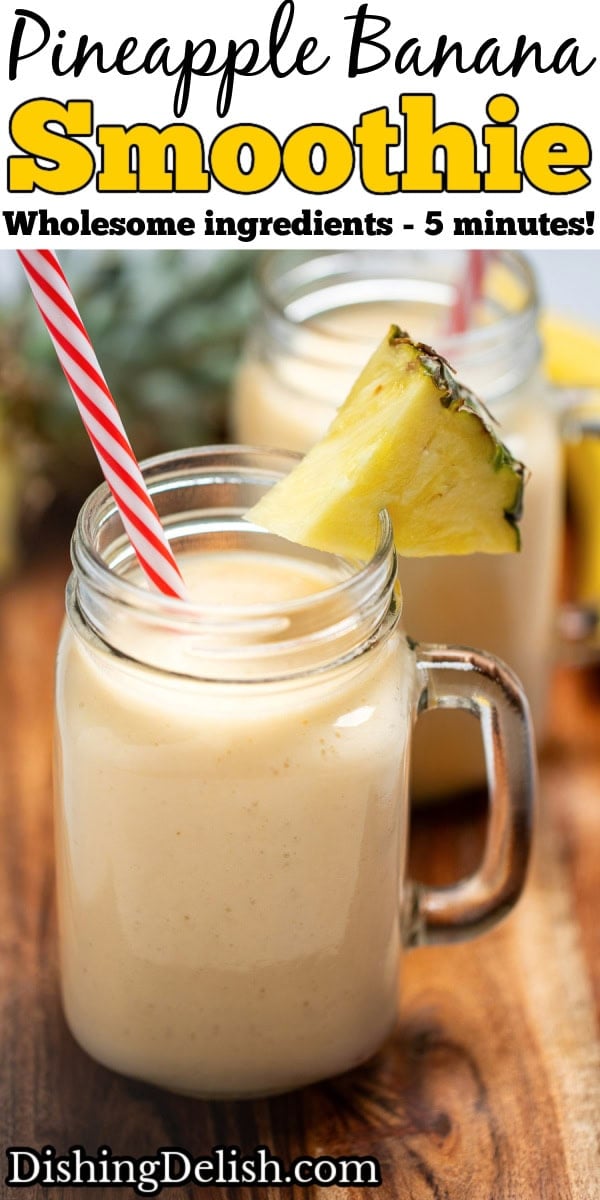 Pinterest pin with a mason jar glass on a wooden cutting board, full of pineapple smoothie with a straw and a piece of pineapple on the glass, with another glass , banana, and pineapple top behind it.