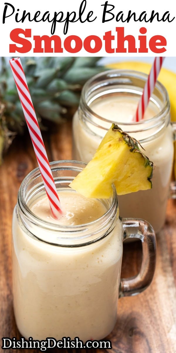 Pinterest pin with a mason jar glass on a wooden cutting board, full of pineapple smoothie with a straw and a piece of pineapple on the glass, with another glass , banana, and pineapple top behind it.