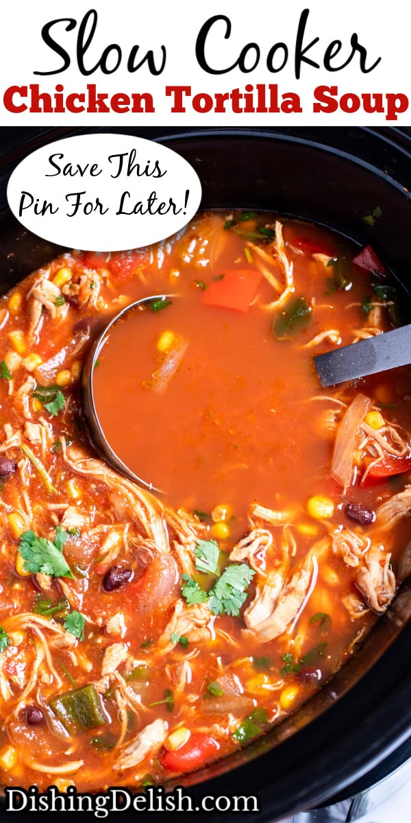 Pinterest pin with a slow cooker full of chicken tortilla soup topped with fresh cilantro and a ladle resting in the soup.