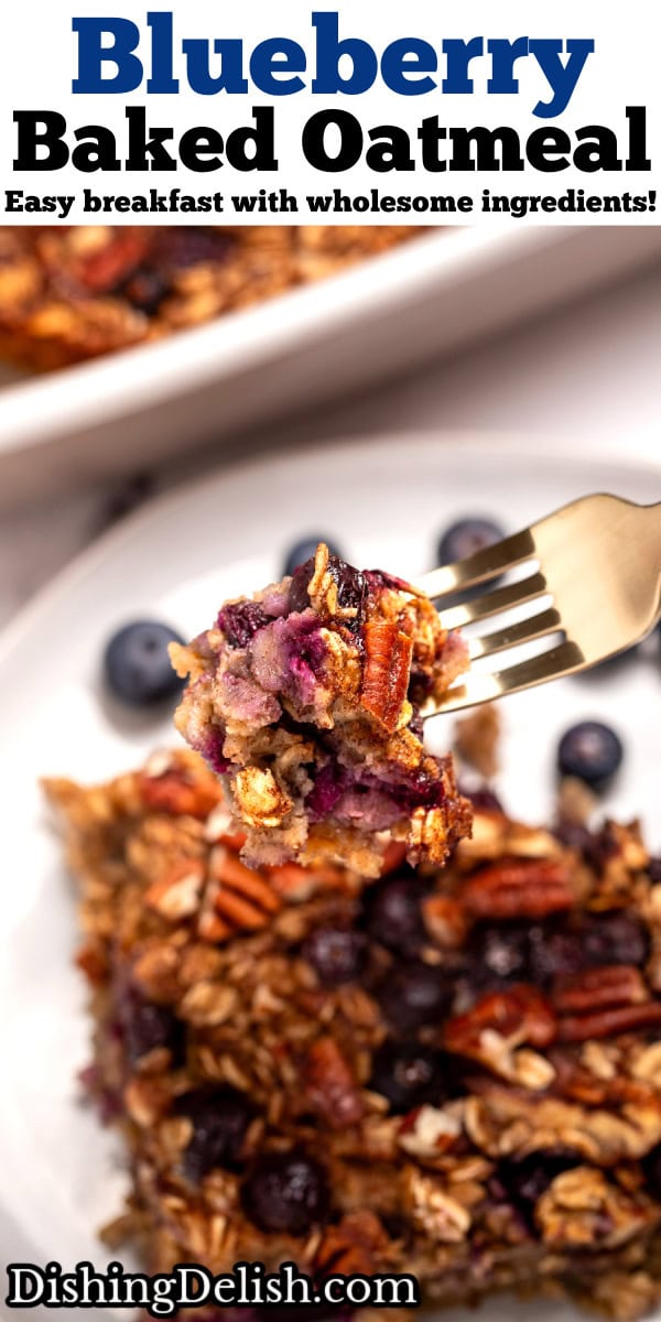 Pinterest pin with a plate with a square of blueberry baked oatmeal next to some fresh blueberries, in front of a baking dish of oatmeal, and a fork lifting some up.