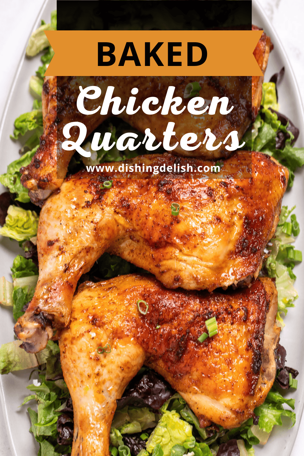 Pinterest pin with three chicken quarters on a serving dish on top of salad greens.