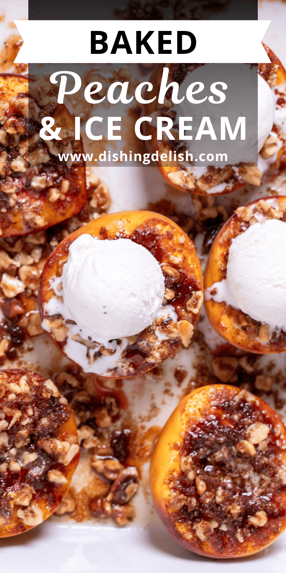 Pinterest pin with baked peaches topped with brown sugar and pecans in a baking dish, topped with vanilla ice cream.