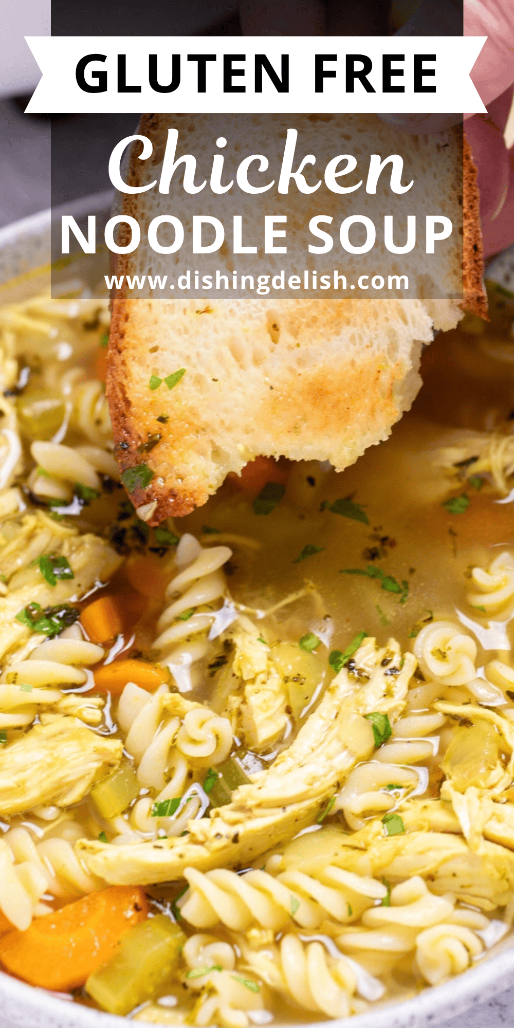 Pinterest pin with a bowl of gluten free chicken noodle soup with a piece of toasted bread being dipped into it.
